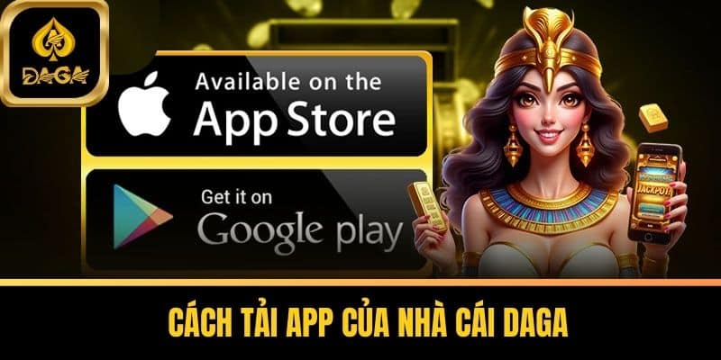 Cách Tải app của Nhà cái Daga