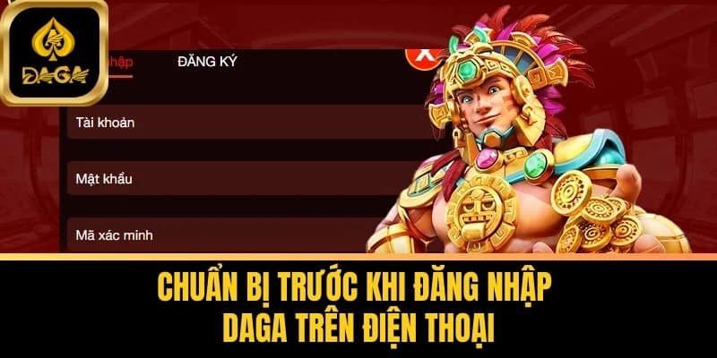 Đăng Nhập Daga Trên Điện Thoại - Hướng Dẫn Chi Tiết Từ A-Z 6 Chuẩn Bị Trước Khi Đăng Nhập Daga Trên Điện Thoại