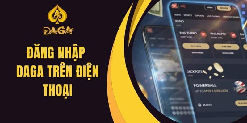 Đăng Nhập Daga Trên Điện Thoại - Hướng Dẫn Chi Tiết Từ A-Z