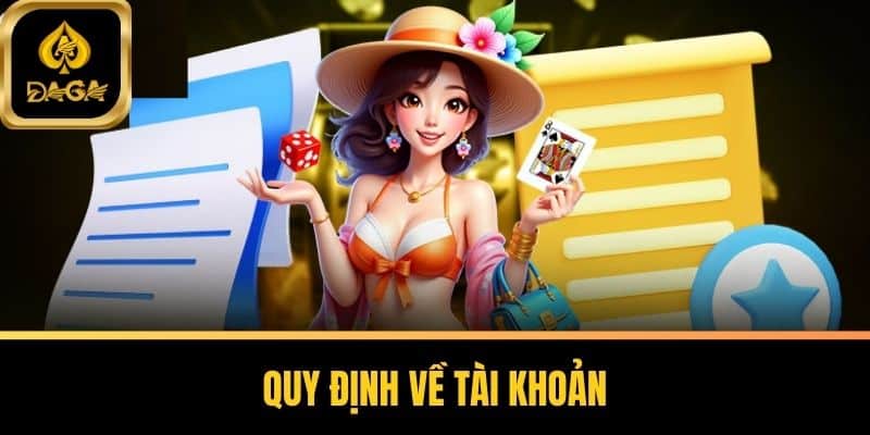 Điều Khoản Và Điều Kiện DAGA - Hướng Dẫn Toàn Diện 5 Quy định về tài khoản