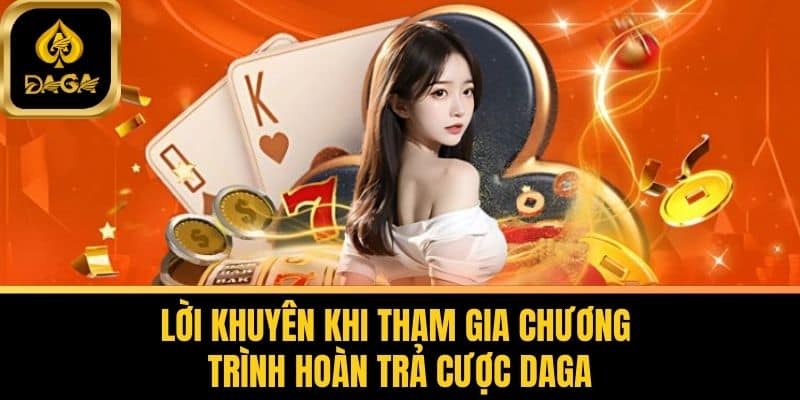 Hoàn Trả Cược Daga Không Giới Hạn Lên Đến 1.5% Tại Daga 7 Lời Khuyên Khi Tham Gia Chương Trình Hoàn Trả Cược Daga