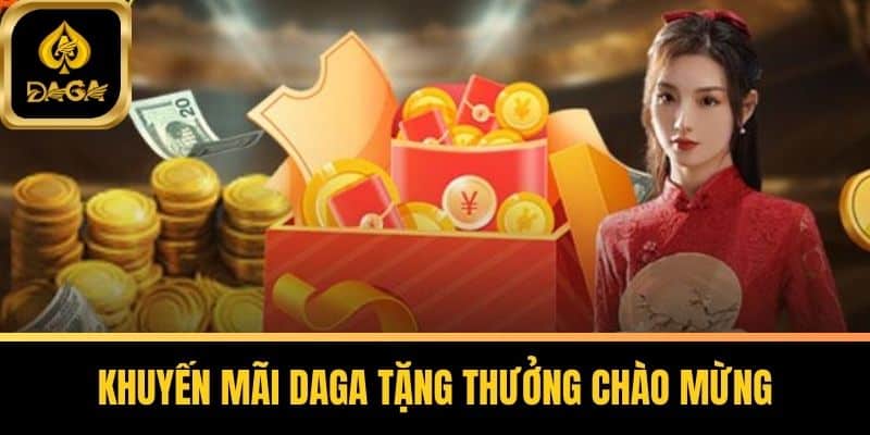 Khuyến Mãi Daga - Bí Quyết Tận Hưởng Ưu Đãi Đỉnh Cao 4 Khuyến Mãi Daga tặng thưởng chào mừng