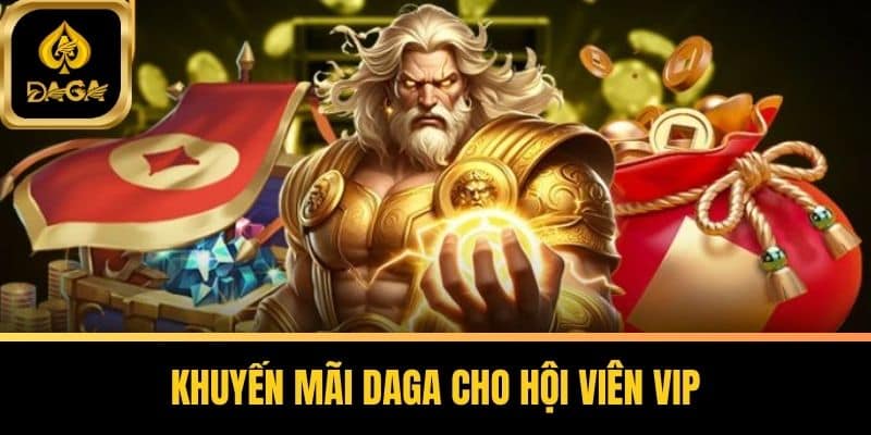Khuyến Mãi Daga - Bí Quyết Tận Hưởng Ưu Đãi Đỉnh Cao 6 Khuyến mãi DAGA cho hội viên VIP