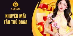 Khuyến Mãi Tân Thủ Daga - Ưu Đãi Thành Viên Mới Tham Gia