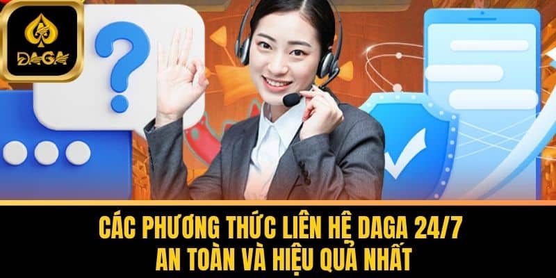 Liên Hệ Daga - Bí Quyết Kết Nối Nhanh Chóng Và Hiệu Quả 5 Các phương thức Liên Hệ Daga 24/7 an toàn và hiệu quả nhất