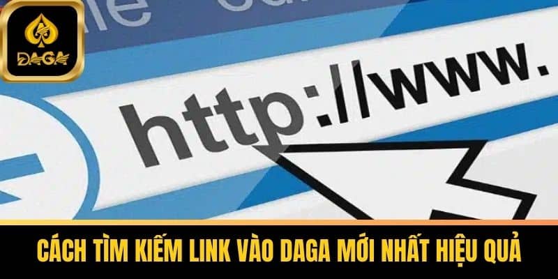 Link Vào Daga Mới Nhất - Cách Truy Cập Không Bị Chặn 6 Cách Tìm Kiếm Link Vào Daga Mới Nhất Hiệu Quả