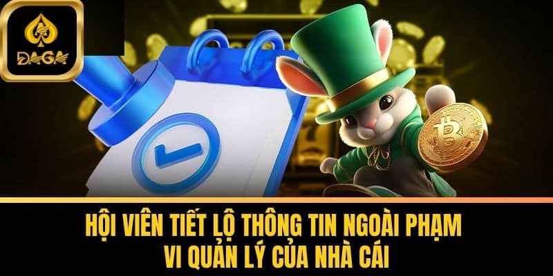 Miễn Trừ Trách Nhiệm Tại Daga - Những Thông Tin Quan Trọng 5 Hội viên tiết lộ thông tin ngoài phạm vi quản lý của nhà cái