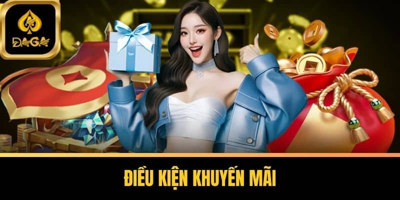 Rút Tiền Daga - Hướng Dẫn Chi Tiết Từ A Đến Z Cho Người Chơi 6 Điều kiện khuyến mãi