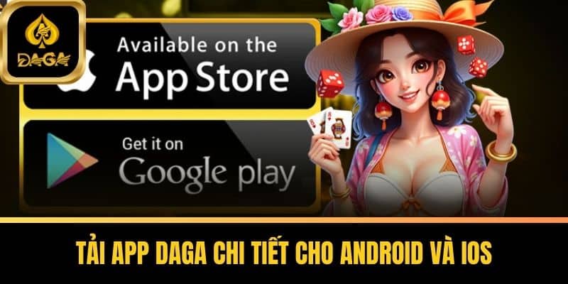 Tải App Daga - Trải Nghiệm Cá Cược Trực Tuyến Đỉnh Cao 5 Tải app Daga chi tiết cho Android và iOS