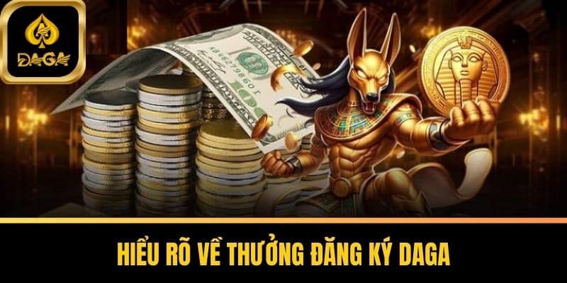 Nhận Thưởng Đăng Ký Daga Đơn Giản Khi Trở Thành Hội Viên 5 Hiểu Rõ Về Thưởng Đăng Ký Daga