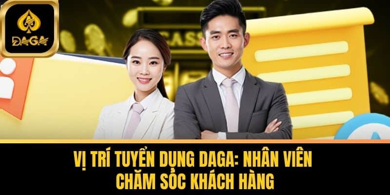 Tuyển Dụng Daga - Cơ Hội Nghề Nghiệp Hấp Dẫn Tại Nhà Cái 6 Vị Trí Tuyển Dụng Daga: Nhân Viên Chăm Sóc Khách Hàng