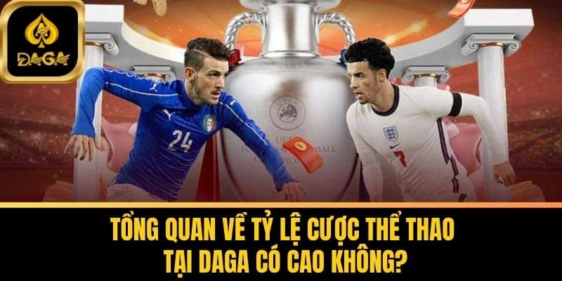Tỷ Lệ Cược Thể Thao Tại Daga Có Cao Không? Khám Phá Chi Tiết 5 Tổng Quan Về Tỷ Lệ Cược Thể Thao Tại Daga Có Cao Không?
