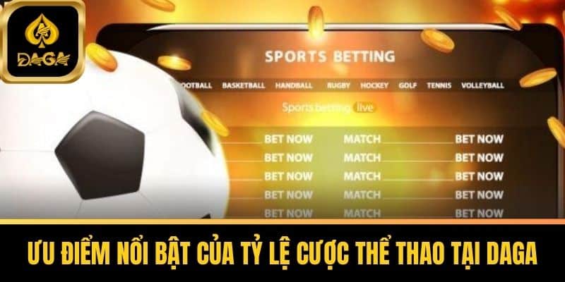 Tỷ Lệ Cược Thể Thao Tại Daga Có Cao Không? Khám Phá Chi Tiết 6 Ưu Điểm Nổi Bật Của Tỷ Lệ Cược Thể Thao Tại Daga