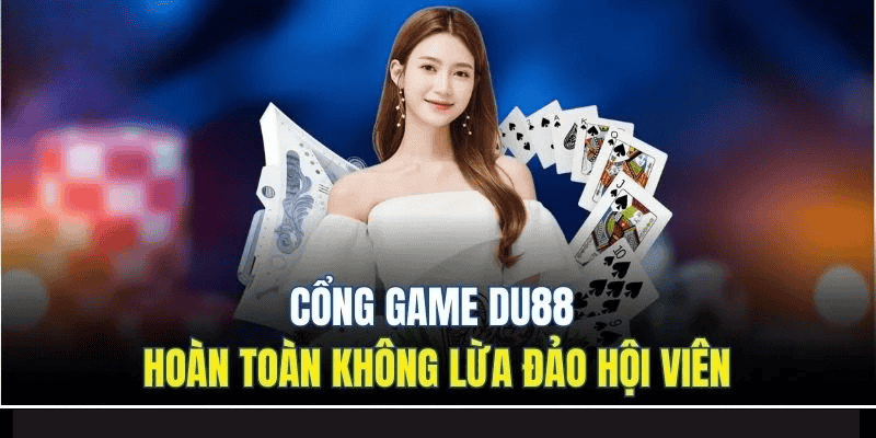 Cổng Game DU88 - Thế Giới Giải Trí Đổi Thưởng Hot Nhất 2025 8 Cổng game DU88 hoàn toàn không lừa đảo hội viên