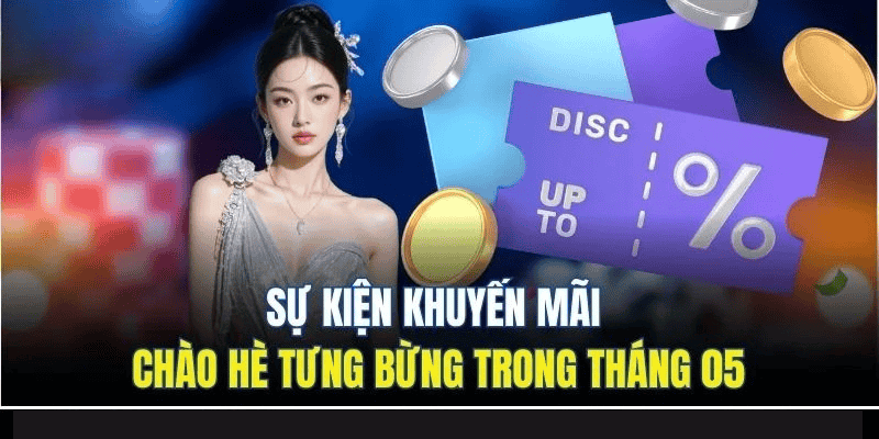 Cổng Game DU88 - Thế Giới Giải Trí Đổi Thưởng Hot Nhất 2025 11 Sự kiện khuyến mãi chào hè tưng bừng trong tháng 05