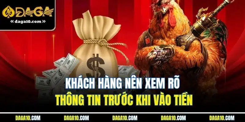 ĐÁ GÀ DAGA 10 Khách hàng nên xem rõ thông tin trước khi vào tiền